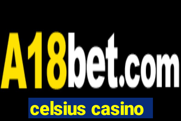 celsius casino