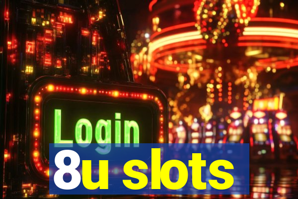 8u slots