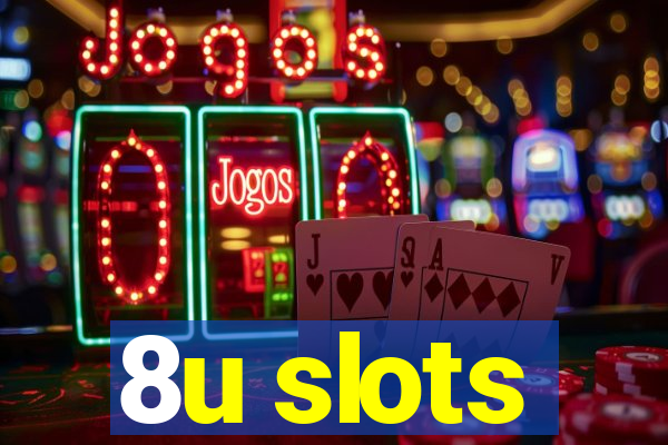 8u slots