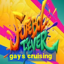 gays cruising