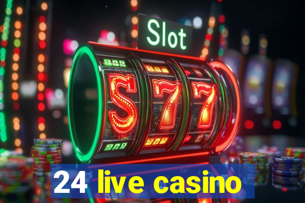 24 live casino