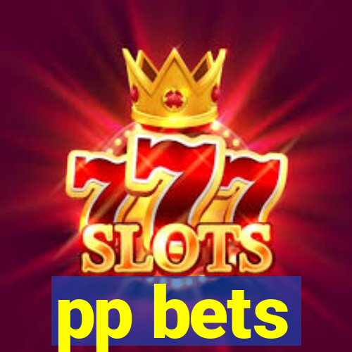 pp bets