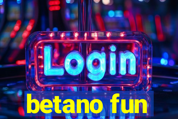 betano fun