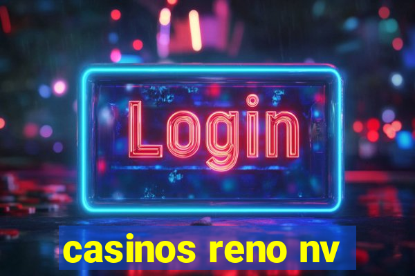 casinos reno nv