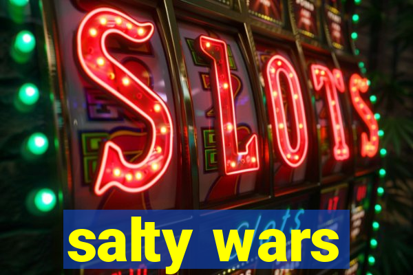 salty wars