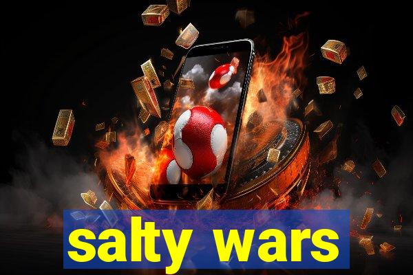 salty wars