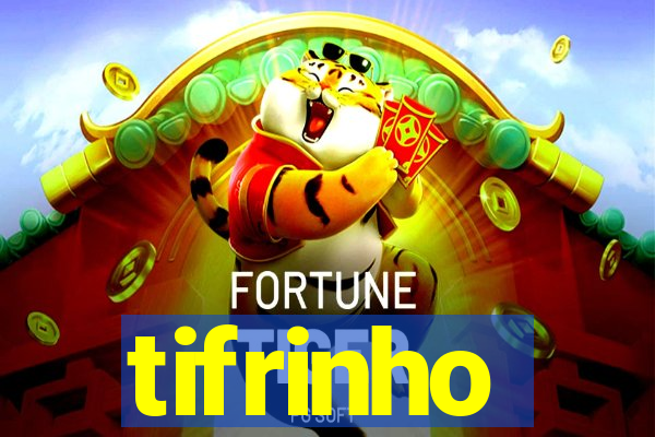 tifrinho