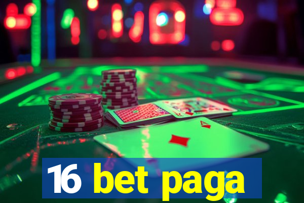 16 bet paga