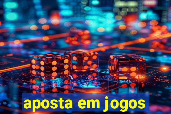 aposta em jogos