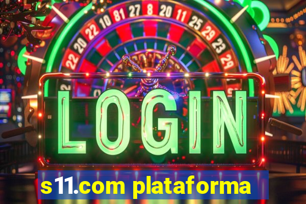 s11.com plataforma