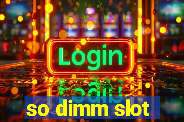 so dimm slot