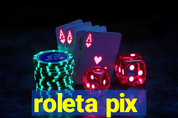 roleta pix