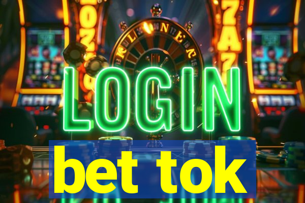 bet tok