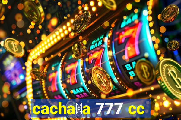 cacha莽a 777 cc