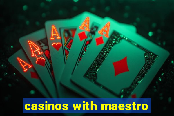 casinos with maestro