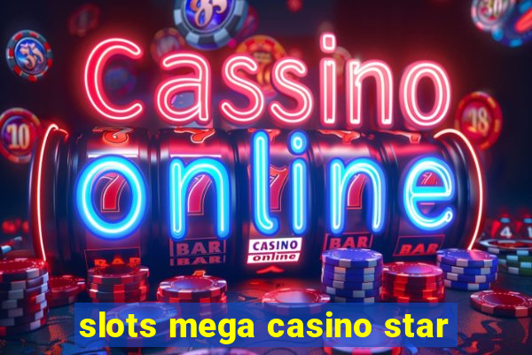 slots mega casino star