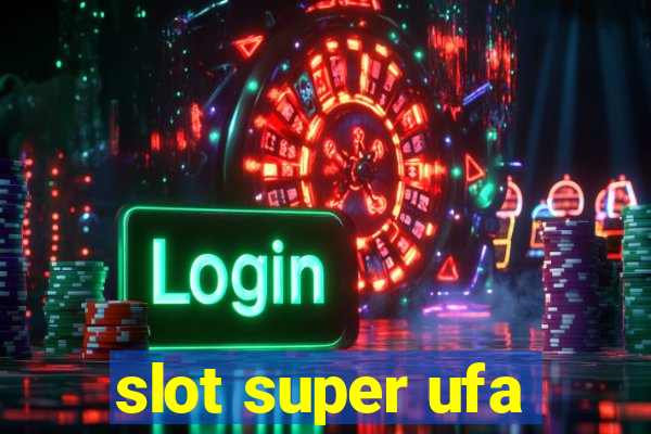 slot super ufa