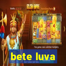 bete luva