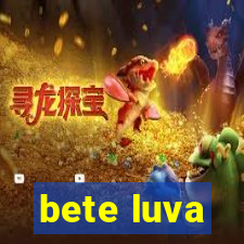 bete luva