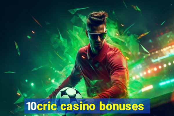 10cric casino bonuses