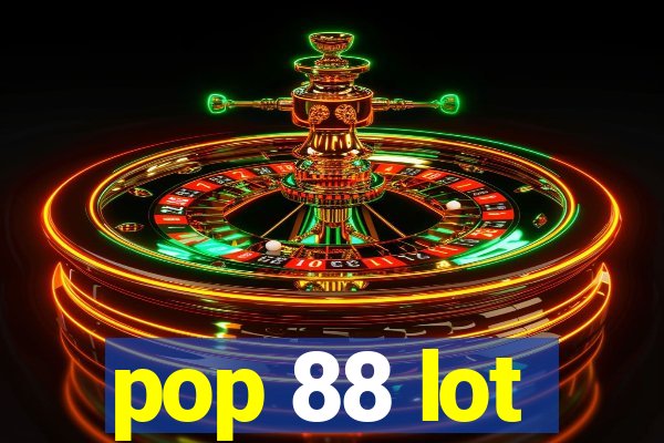 pop 88 lot