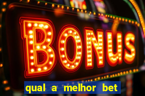 qual a melhor bet para jogar