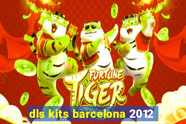 dls kits barcelona 2012