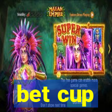 bet cup