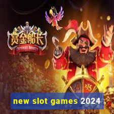 new slot games 2024