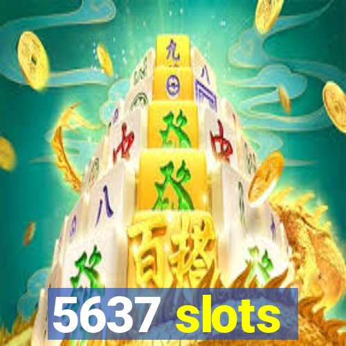 5637 slots