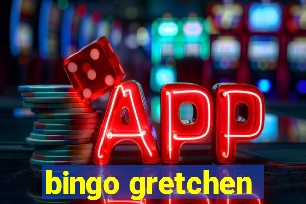 bingo gretchen