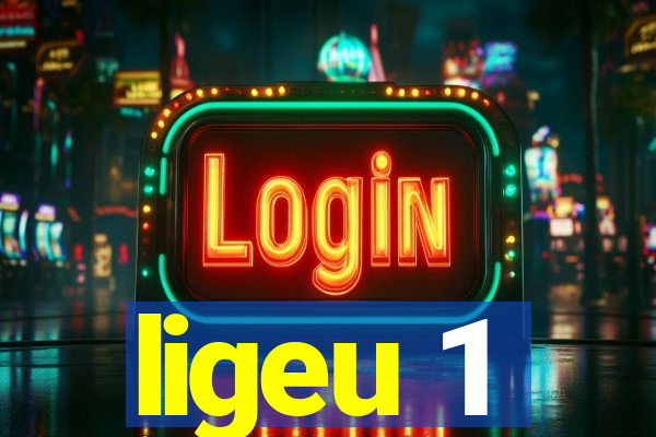 ligeu 1