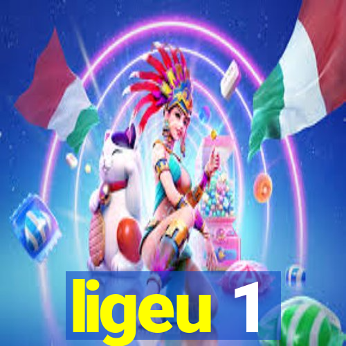 ligeu 1