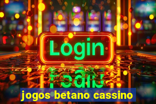 jogos betano cassino