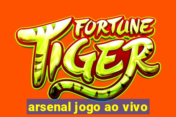 arsenal jogo ao vivo