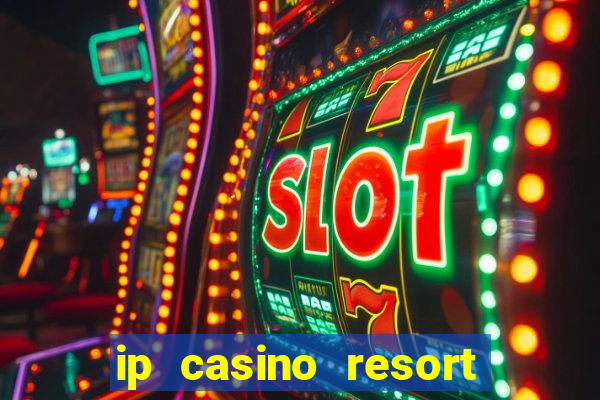 ip casino resort in biloxi mississippi