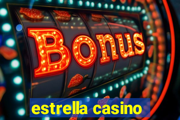 estrella casino