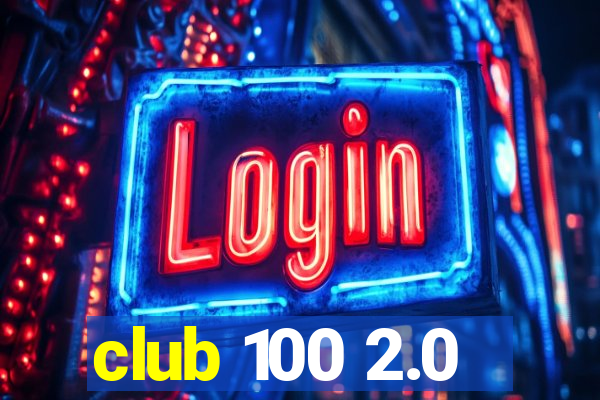 club 100 2.0