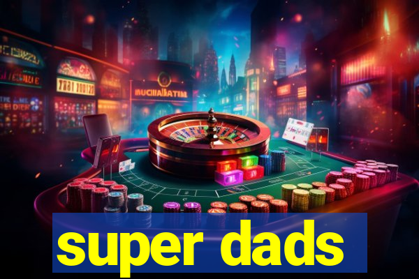 super dads