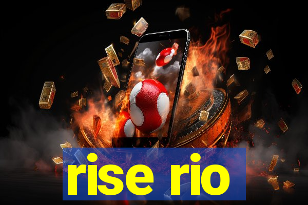 rise rio