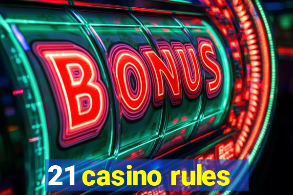 21 casino rules