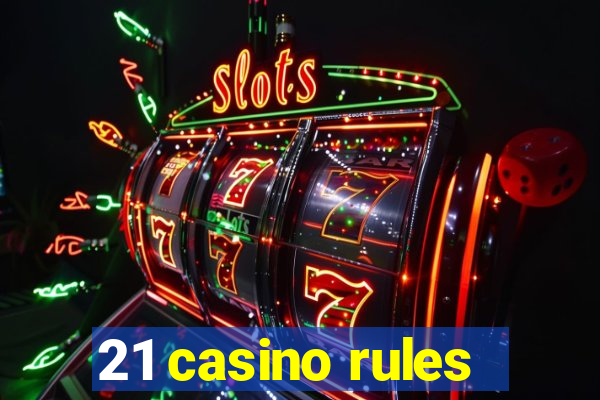 21 casino rules