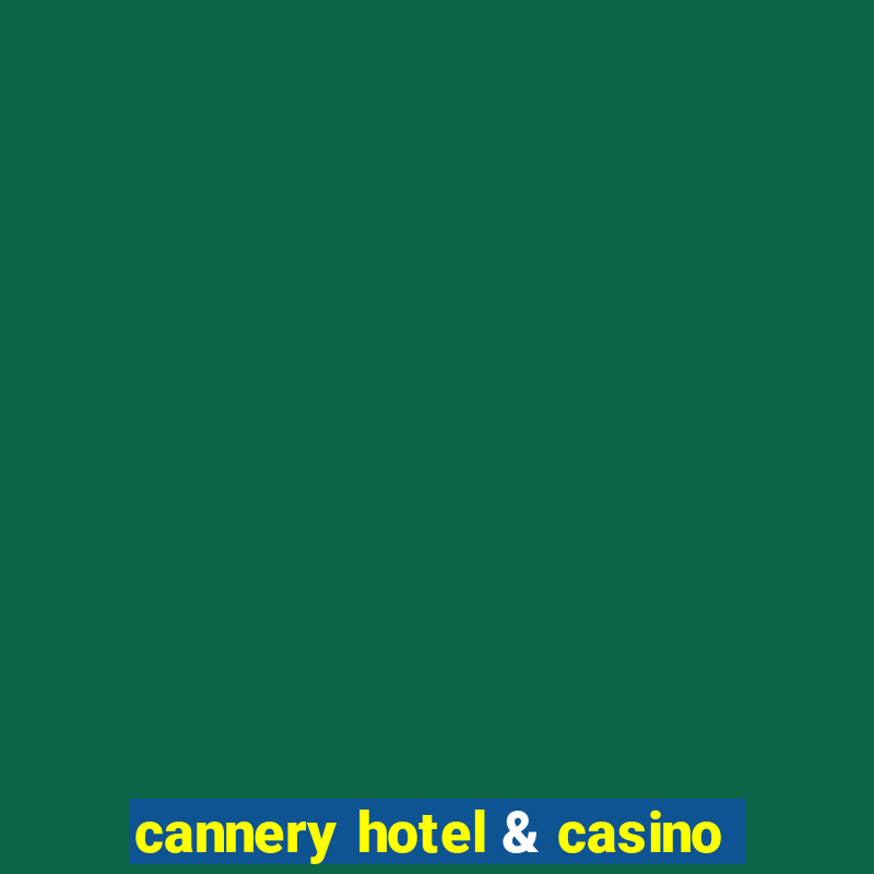 cannery hotel & casino