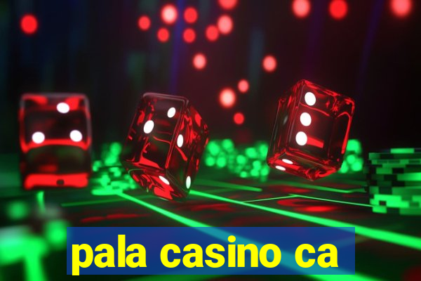 pala casino ca