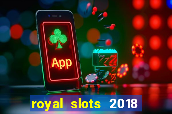 royal slots 2018 pop slot fun