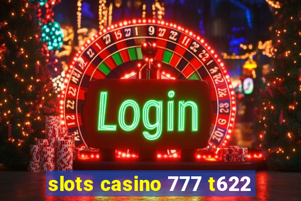 slots casino 777 t622