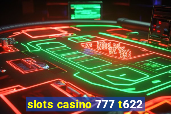 slots casino 777 t622