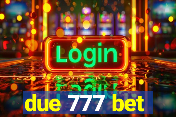 due 777 bet