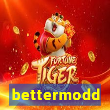 bettermodd