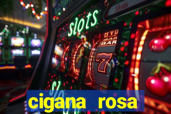 cigana rosa vermelha historia